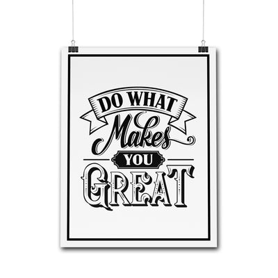 Posters - Do What Makes You Great | Poster
